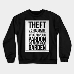 Theft and Shrubbery Subway style chant (black text on white) Crewneck Sweatshirt